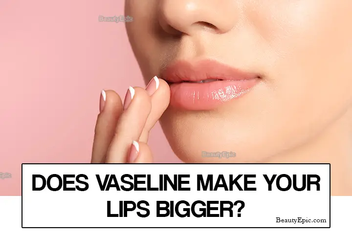 does vaseline make your lips bigger