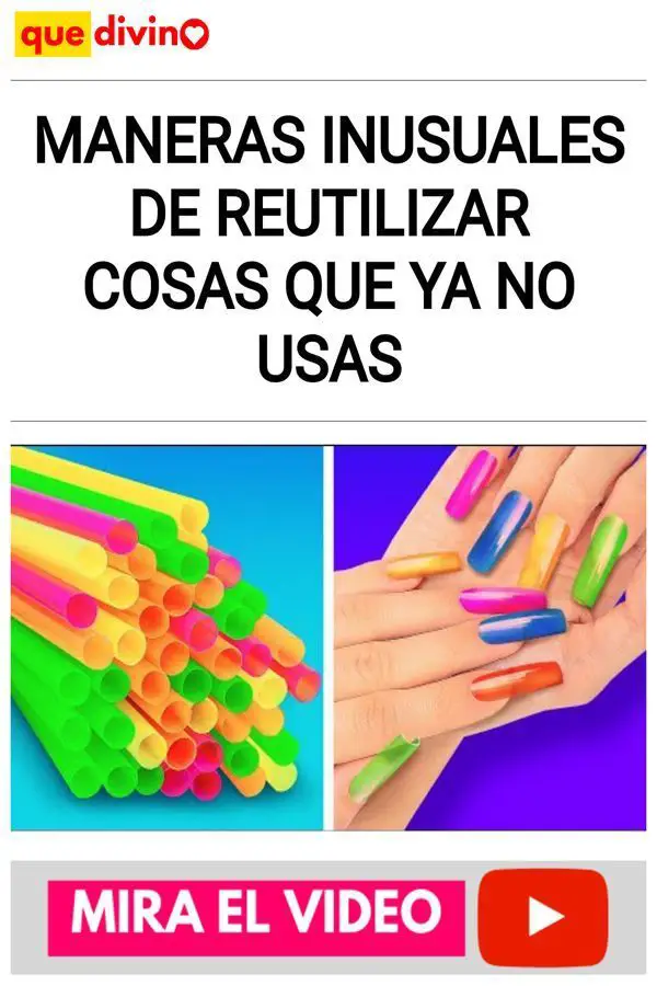 MANERAS INUSUALES DE REUTILIZAR COSAS QUE YA NO USAS